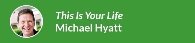 Michael Hyatt's This is Your Life